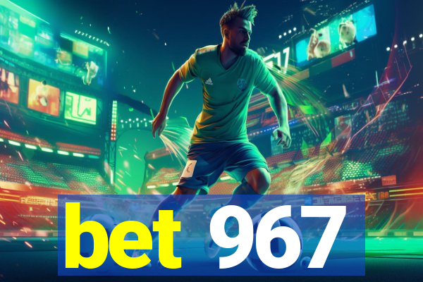 bet 967